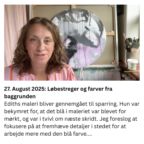 Edith havde meldt sig til live sparring på sit maleri. Hun var bekymret for, at det blå i maleriet var blevet for mørkt, og var i tvivl om næste skridt. Jeg foreslog at fokusere på at fremhæve detaljer i stedet for at arbejde mere med den blå farve. For eksempel kunne hun tilføje nogle løbestreger eller trække farver fra baggrunden ud i forgrunden for at skabe mere fokus og balance. Jeg påpegede også, hvordan hendes komposition allerede fungerer godt i forhold til det gyldne snit. 